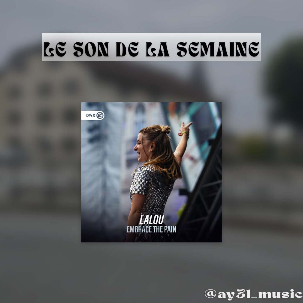 Son de la semaine AY3L avec Lalou – Embrace the Pain