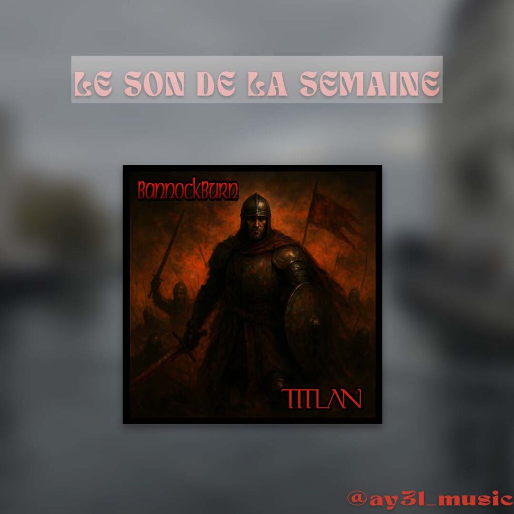 Le Son de la Semaine AY3L – TITΛN BannockBurn – pochette ambiance médiévale guerrier