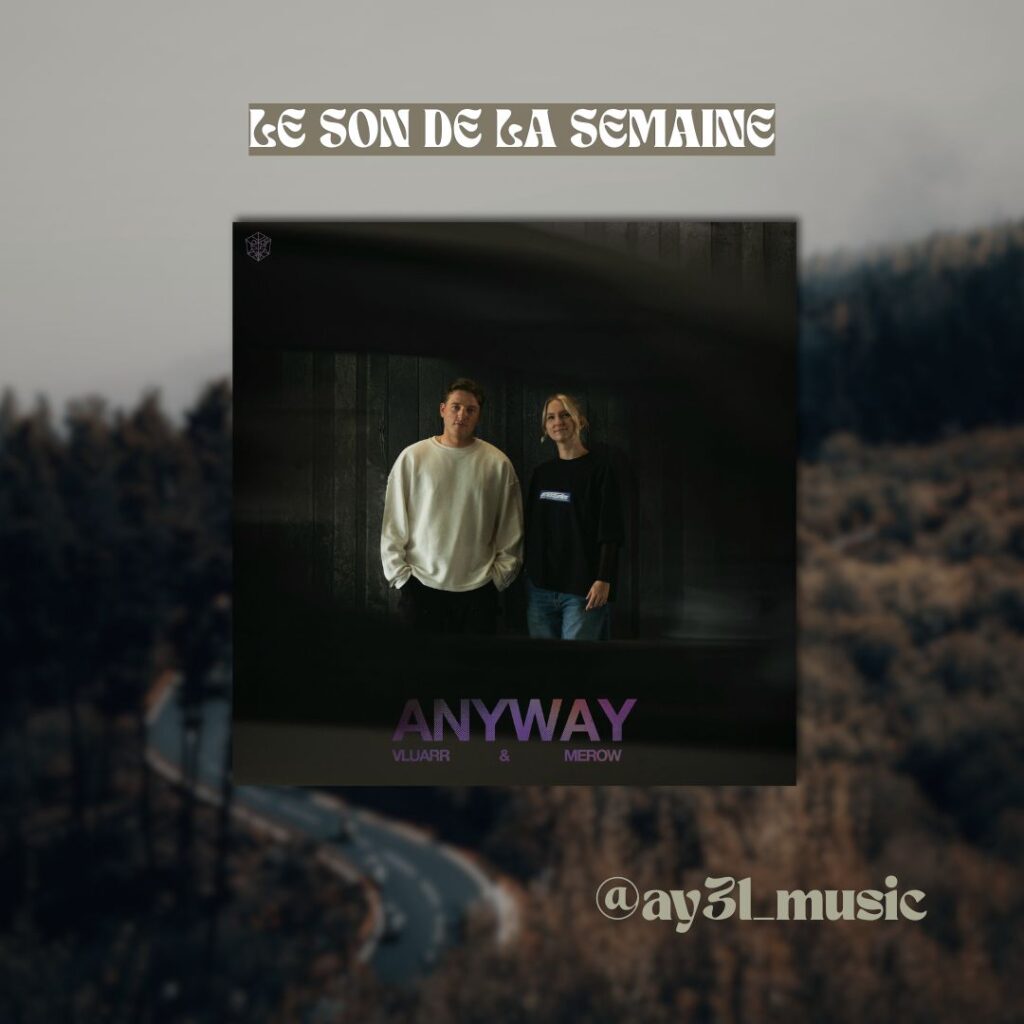 Visuel Son de la semaine avec la pochette du titre Anyway de VLUARR, mis en avant par le DJ AY3L.