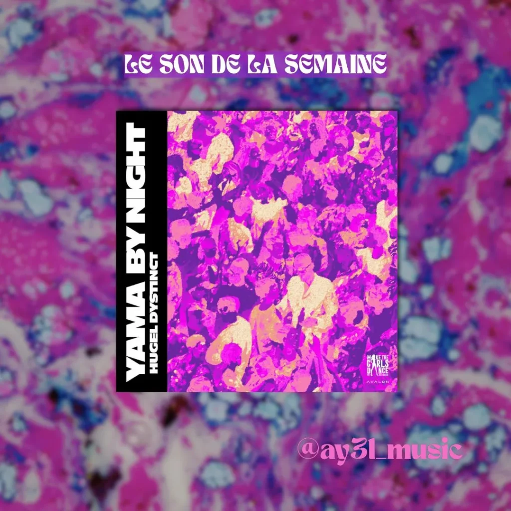 Visuel Son de la semaine avec la pochette du titre Yama By Night de HUGEL & DYSTINCT, mis en avant par le DJ AY3L.