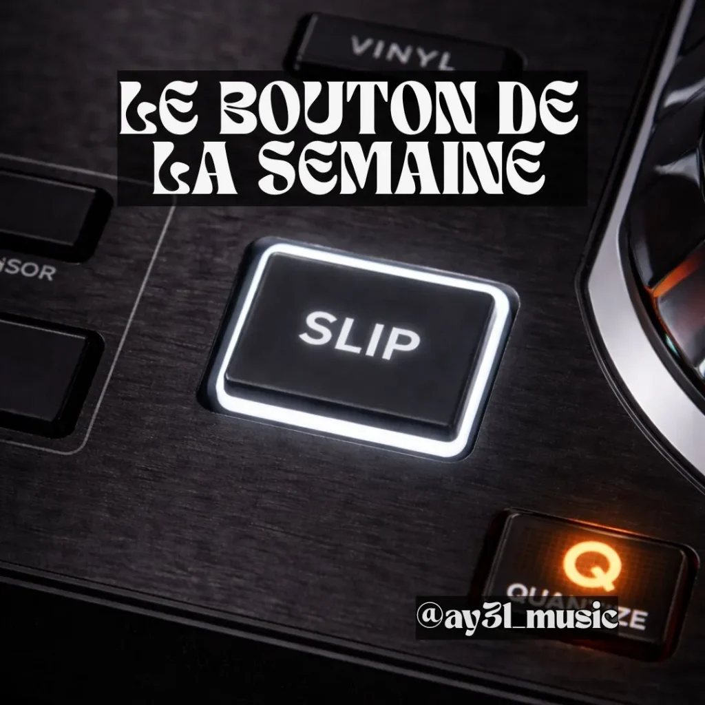 Bouton SLIP sur contrôleur DJ – Le Bouton de la Semaine AY3L