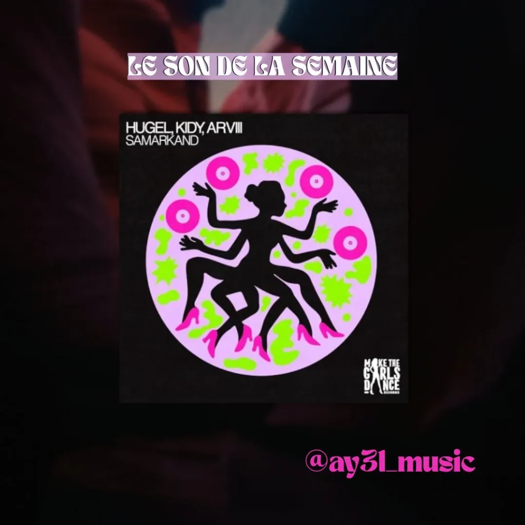 Visuel du Son de la Semaine AY3L pour le titre « Samarkand » de HUGEL ft Kidy & ARVIII